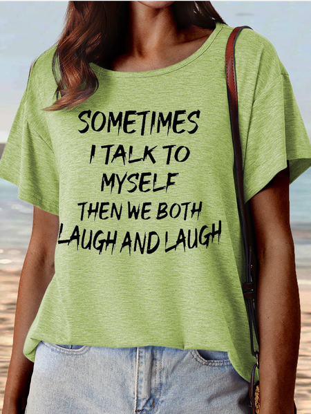 

Women's Sometimes I Talk To Myself Then We Both Laugh And Laugh Casual Crew Neck T-Shirt, Green, T-shirts