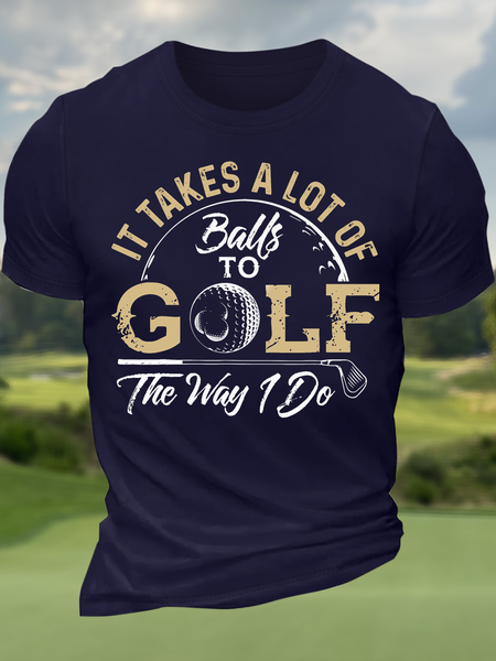

Men’s It Takes A Lot Of Balls To Golf The Way I Do Crew Neck Text Letters Casual Cotton T-Shirt, Deep blue, T-shirts