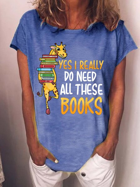 

Women’s Yes I Really Do Need All These Books Casual Cotton T-Shirt, Blue, T-shirts