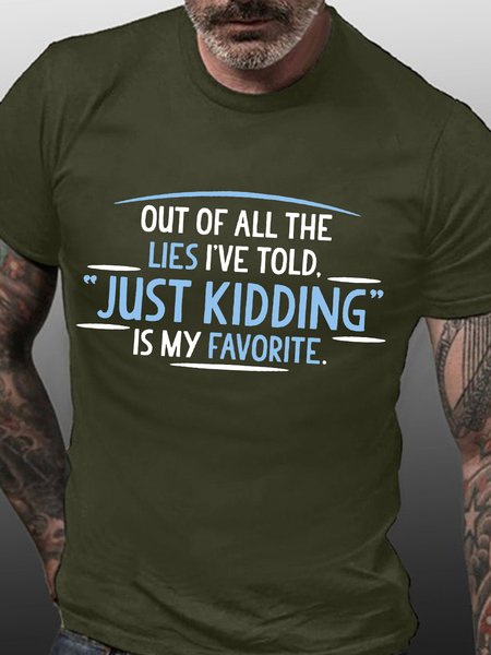 

Men’s Out Of All The Lies I’ve Told Just Kidding Is My Favorite Regular Fit Casual Cotton T-Shirt, Army green, T-shirts