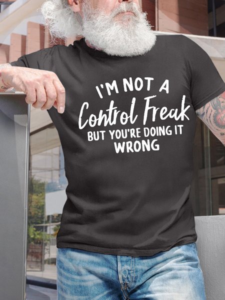 

Men’s I’m Not A Control Freak But You’re Doing It Wrong Cotton Casual T-Shirt, Deep gray, T-shirts