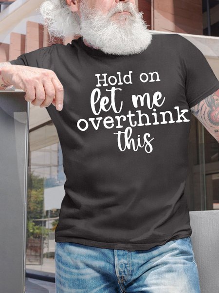 

Men’s Hold On Let Me Overthink This Cotton Casual Regular Fit T-Shirt, Deep gray, T-shirts