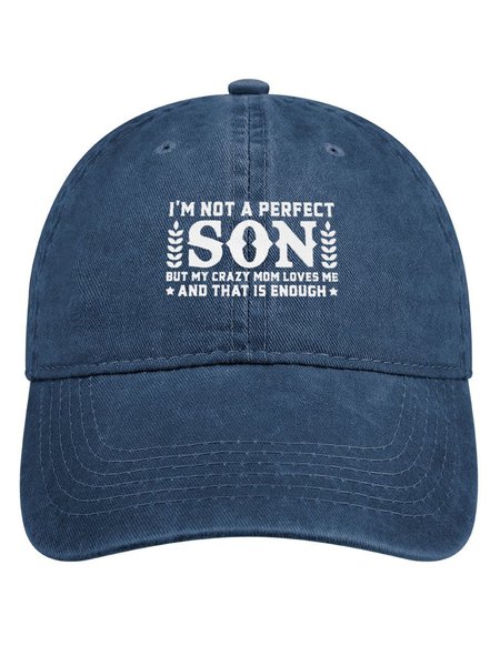 

I’m Not A Perfect Son But My Crazy Mom Loves Me And That Is Enough Denim Hat, Deep blue, Men's Hats