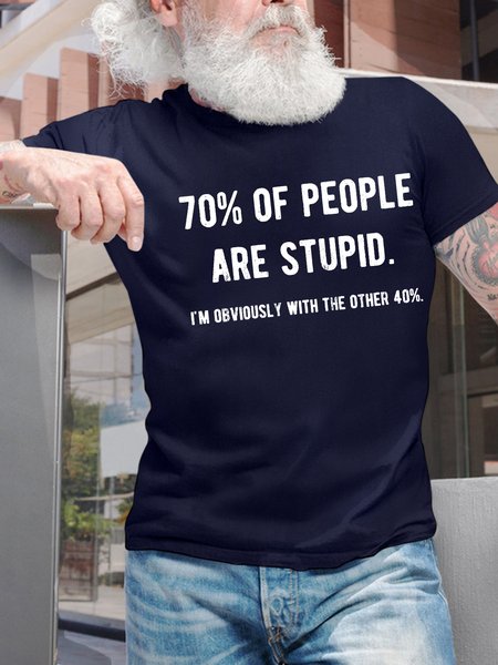 

Men’s 70% Of People Are Stupid I’m Obviously With The Other 40% Regular Fit Cotton Casual Text Letters T-Shirt, Deep blue, T-shirts