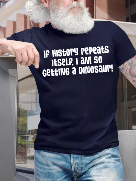 

Men's If History Repeats Itself I Am So Getting A Dinosaur Funny Graphic Printing Casual Text Letters Cotton Loose T-Shirt, Purplish blue, T-shirts