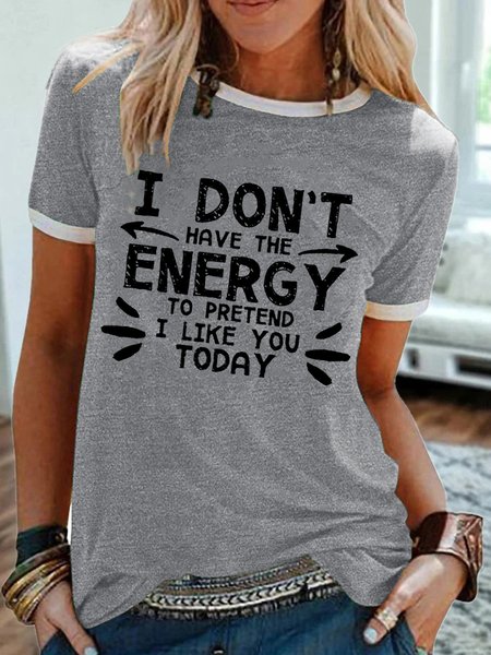 

Women's I Don't Have The Energy To Pretend Printed Crew Neck T-Shirt, Gray, T-shirts