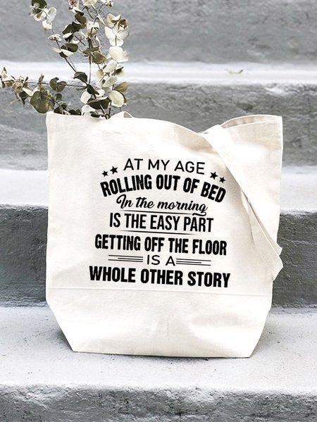 

Women's Sarcasm At My Age Rolling Out Of Bed In The Morning Is The Easy Part Getting Off The Floor Is A Whole Other Story, White, Bags