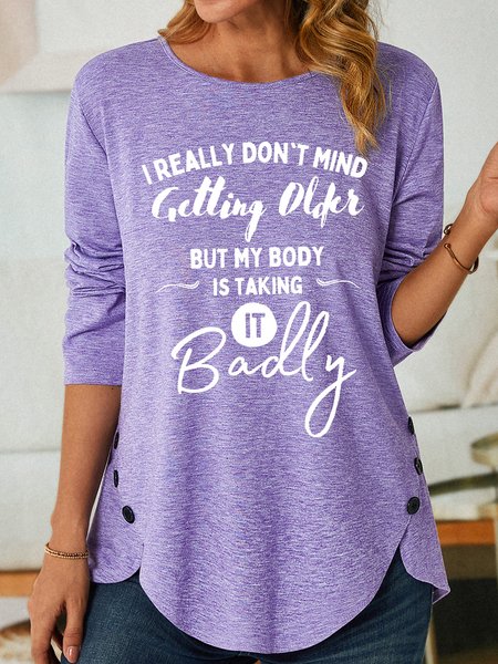 

women’s I Really Don’t Mind Getting Older But My Body Is Taking It Badly Loose Casual Shirt, Purple, Long sleeves