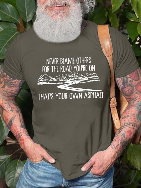 

Men’s Never Blame Others For The Road You’re On That’s Your Own Asphalt Casual Cotton Regular Fit T-Shirt, Deep gray, T-shirts