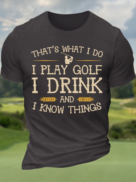 

Men’s That’s What I Do I Play Golf I Drink And I Know Things Casual Regular Fit Cotton T-Shirt, Deep gray, T-shirts