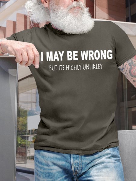 Mens Funny I May Be Wrong But Its Highly Unlikly Casual T Shirt