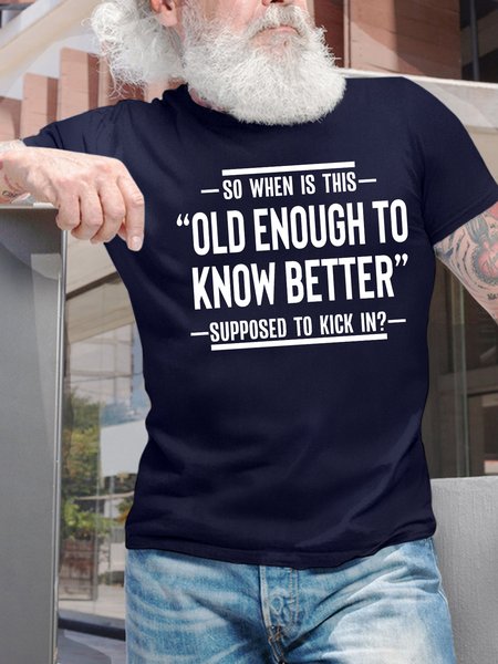 

Men's So Then Is This Old Enough To Know Better Supposed To Kick In Funny Graphic Printing Text Letters Loose Cotton Casual T-Shirt, Purplish blue, T-shirts