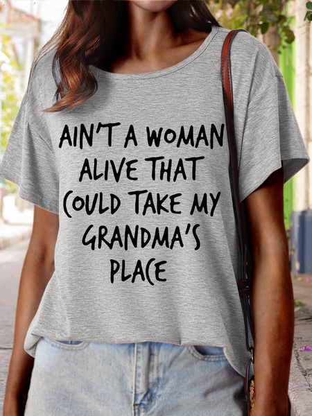 

Funny Word Ain't A Women Alive That Could Take My Grandma's Place Loose Casual Cotton T-Shirt, Gray, T-shirts