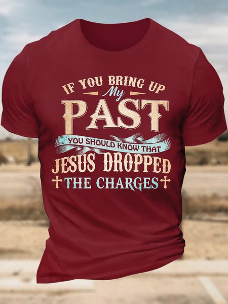 

Men’s If You Bring Up My Past You Should Know That Jesus Dropped The Charges Text Letters Cotton Regular Fit Casual T-Shirt, Red, T-shirts