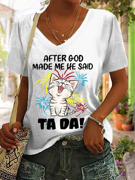 

Women's Funny Cat After God Made Me He Said Ta Da Casual V Neck Cotton T-Shirt, White, T-shirts