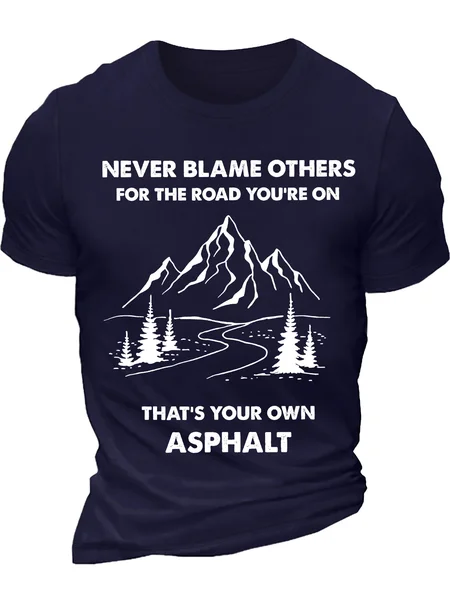 

Men's Never Blame Other For The Road You Are On That Is Your Own Asphalt Funny Graphic Printing, Purplish blue, T-shirts