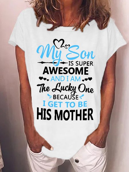 

Women’s My Son Is Super Awesome And I Am The Lucky One Because I Get To Be His Mother Loose Casual Cotton T-Shirt, White, T-shirts