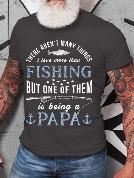 

Men’s There Aren’t Many Things I Love More Than Fishing But One Of Them Is Being A Papa Casual Regular Fit T-Shirt, Deep gray, T-shirts
