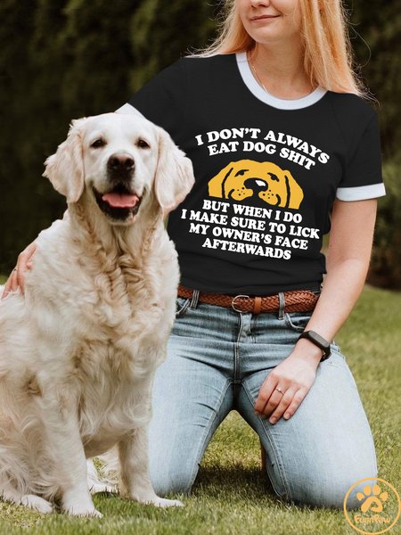

Lilicloth X Funnpaw Women's I Don't Always Eat Dog Shit But When I Do I Make Sure To Lick My Owner's Face Afterwards Regular Fit T-Shirt, Black, T-shirts