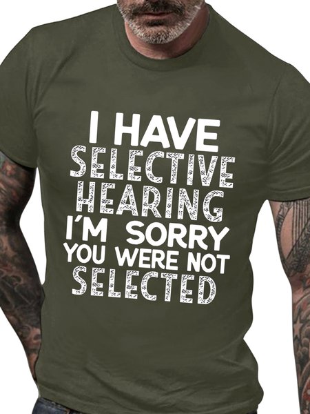 

Men's I Have Selective Hearing I'm Sorry You Were Not Selected Funny Text Letters Crew Neck Casual T-shirt, Green, T-shirts