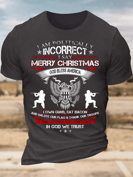 

Men’s I Am Politically Incorrect I Say Merry Christmas God Bless America I Own Guns Eat Bacon Regular Fit Casual Text Letters Crew Neck T-Shirt, Deep gray, T-shirts