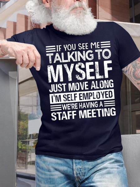 

Men's If You See Me Talking To Myself Just Move Along I'M Self Employed We'Re Having A Staff Meeting Funny Graphic Printing Loose Casual Text Letters Cotton T-Shirt, Purplish blue, T-shirts