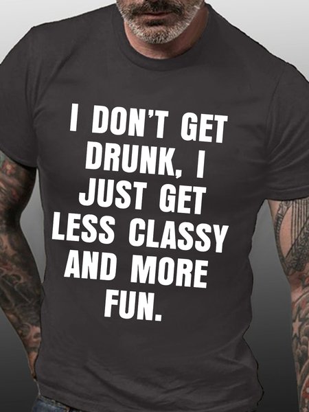 

Men’s I Don’t Get Drunk I Just Get Less Classy And More Fun Text Letters Casual Regular Fit T-Shirt, Deep gray, T-shirts