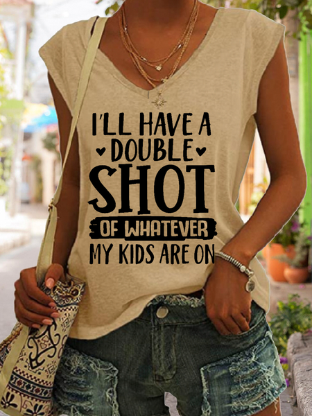 

Women's Funny Mothers Day I'll Have A Double Shot of Whatever My Kids Are On V Neck Tank Top, Khaki, Tank Tops