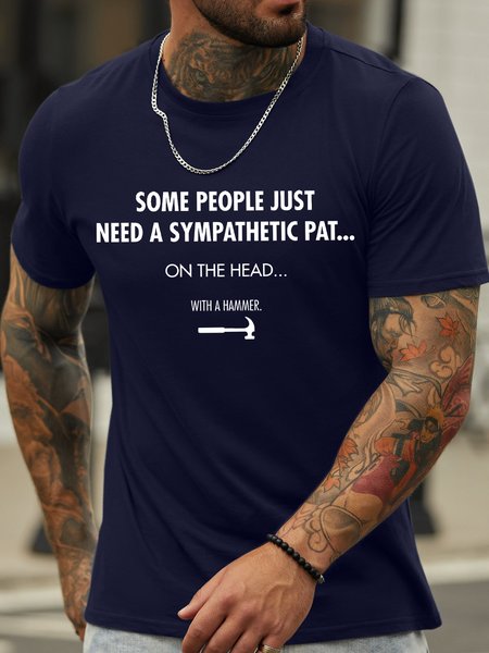 

Men's Some People Just Need A Sympathetic Pat On The Head With A Hammer Funny Graphic Printing Crew Neck Casual Text Letters Cotton T-Shirt, Purplish blue, T-shirts