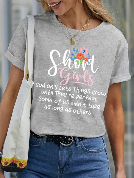 

Women’s Short Girls God Only Let’s Things Grow Until They’re Perfect Casual Crew Neck T-Shirt, Gray, T-shirts