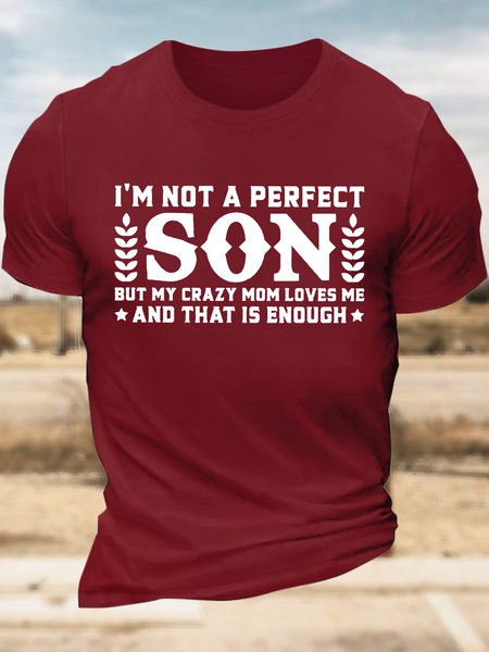 

Men’s I’m Not A Perfect Son But My Crazy Mom Loves Me And That Is Enough Casual Cotton T-Shirt, Red, T-shirts