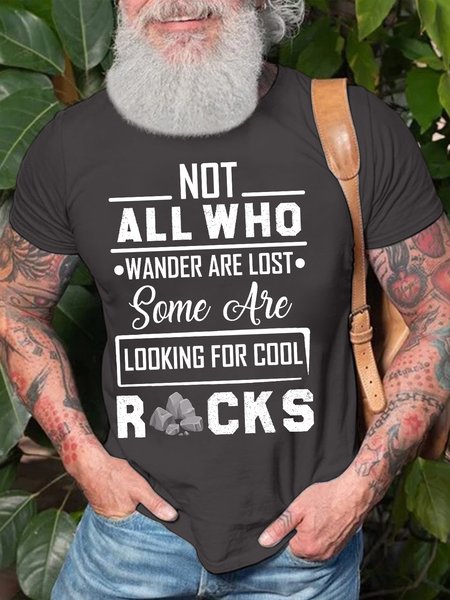 

Men’s Not All Who Wander Are Lost Some Are Looking For Cool Rocks Crew Neck Cotton Regular Fit Casual T-Shirt, Deep gray, T-shirts