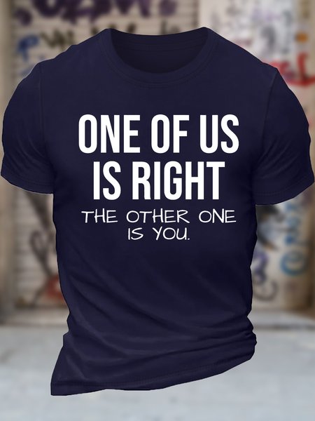 

Men's One Of Us Is Right The Other One Is You Funny Graphic Printing Text Letters Cotton Casual T-Shirt, Purplish blue, T-shirts
