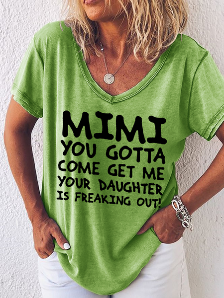 

Women's Funny Gift Mimi You Gotta Come Get Me Your Daughter Is Freaking Out Simple Text Letters T-Shirt, Green, T-shirts