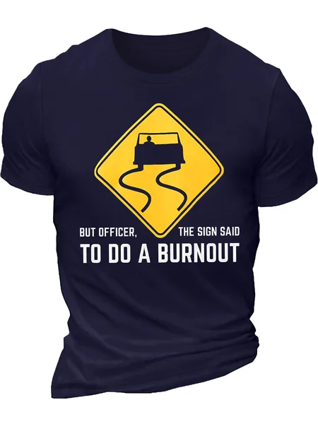 

Men's But Officer The Sign Said To Do A Burnout Funny Graphic Printing Text Letters Cotton Casual T-Shirt, Purplish blue, T-shirts
