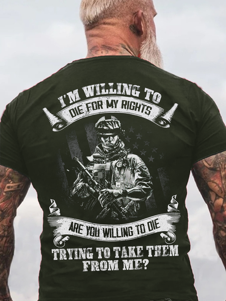 

Men’s I’m Willing To Die For My Rights Are You Willing To Die Trying To Take Them From Me Casual Crew Neck Text Letters T-Shirt, Green, T-shirts