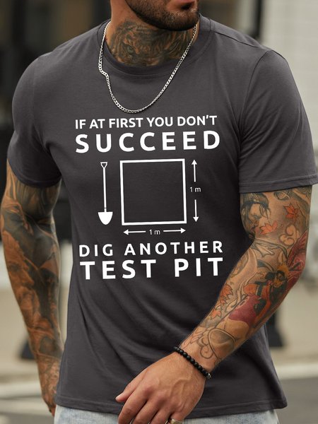 

Men’s If At First You Don’t Succeed Dig Another Test Pit Cotton Crew Neck Regular Fit Casual T-Shirt, Deep gray, T-shirts