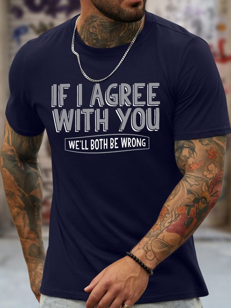 

Men's If I Agree With You We‘Ll Both Be Wrong Funny Graphic Printing Casual Text Letters Cotton T-Shirt, Purplish blue, T-shirts