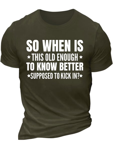 

Men’s So When Is This Old Enough To Know Better Supposed Kick In Crew Neck Casual T-Shirt, Army green, T-shirts