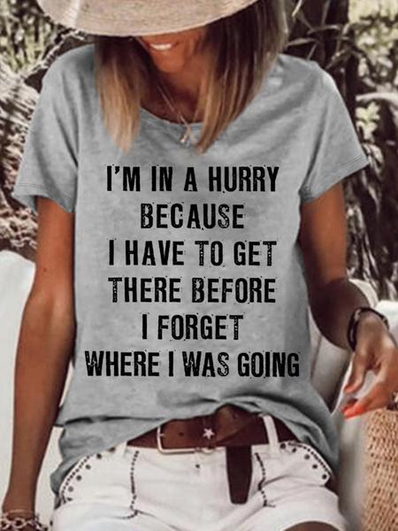 

Women‘s Funny Quotes I'm In A Hurry Because I Have To Get There Before I Forget Where I Was Going T-Shirt, Gray, T-shirts