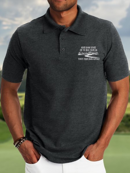 

Men’s Never Blame Others For The Road You’re On That’s Your Own Asphalt Polo Collar Casual Regular Fit Polo Shirt, Deep gray, T-shirts