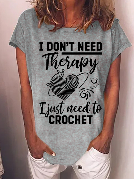 

Women‘s Funny Word I Don't Need Therapy I Just Need To Crochet Crocheting Text Letters Casual T-Shirt, Gray, T-shirts