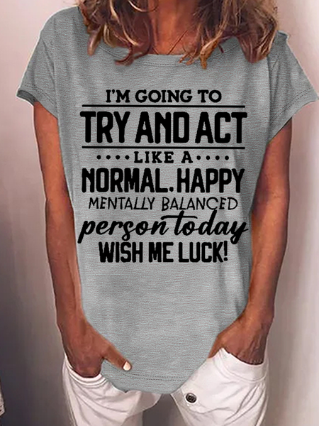 

Women's Funny Saying I'm Going To Try And Act Like A Normal Cotton Crew Neck Casual T-Shirt, Gray, T-shirts