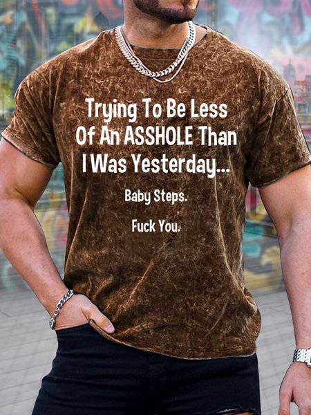

Men's Trying To Be Less Of An Asshole Than I Was Yesterday Baby Steps Funny Graphic Printing Text Letters Loose Casual Crew Neck T-Shirt, Brown, T-shirts