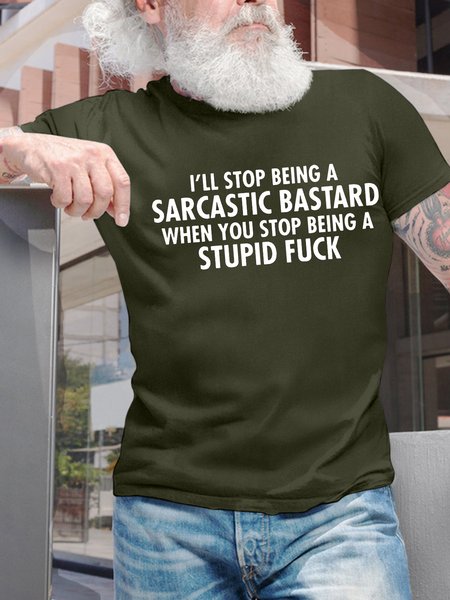 

Men’s I’ll Stop Being A Sarcastic Bastard When You Stop Being A Stupid Casual Text Letters Regular Fit Cotton T-Shirt, Army green, T-shirts
