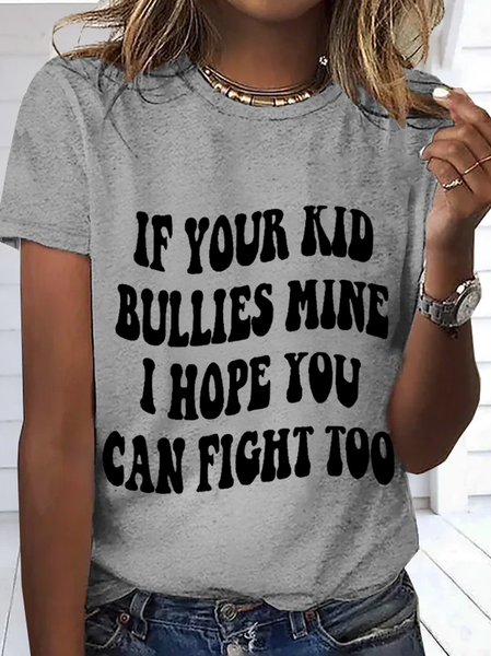 

Women's Funny Word If Your Kid Bullies Mine I Hope You Can Fight Too Crew Neck Casual Loose Text Letters T-Shirt, Light gray, T-shirts