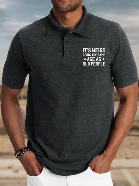 

Men’s It’s Weird Being The Same Age As Old People Casual Polo Collar Text Letters Polo Shirt, Deep gray, T-shirts
