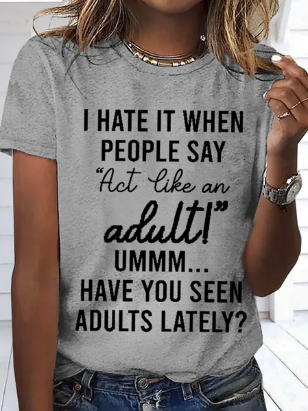 

Women's Funny Word Act Like An Adult Casual Cotton T-Shirt, Gray, T-shirts