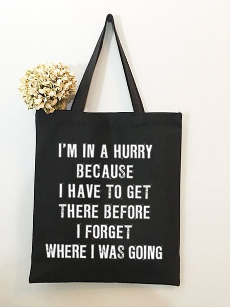

Women‘s Funny Quotes I'm In A Hurry Because I Have To Get There Before I Forget Where I Was Going Shopping Tote, Black, Bags