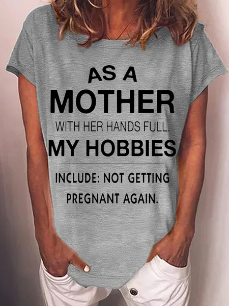 

Women's Funny Word As A Mother With Her Hands Full My Hobbies Include Not Getting Pregnant Again Casual Crew Neck T-Shirt, Gray, T-shirts